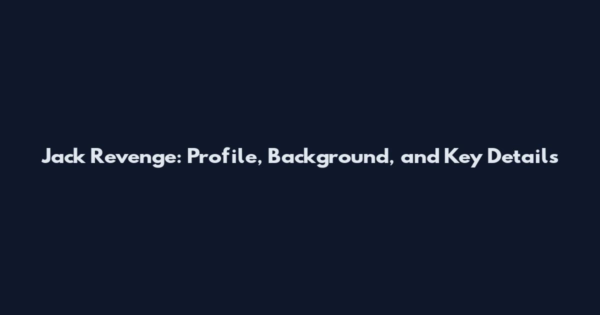 Jack Revenge: Profile, Background, and Key Details