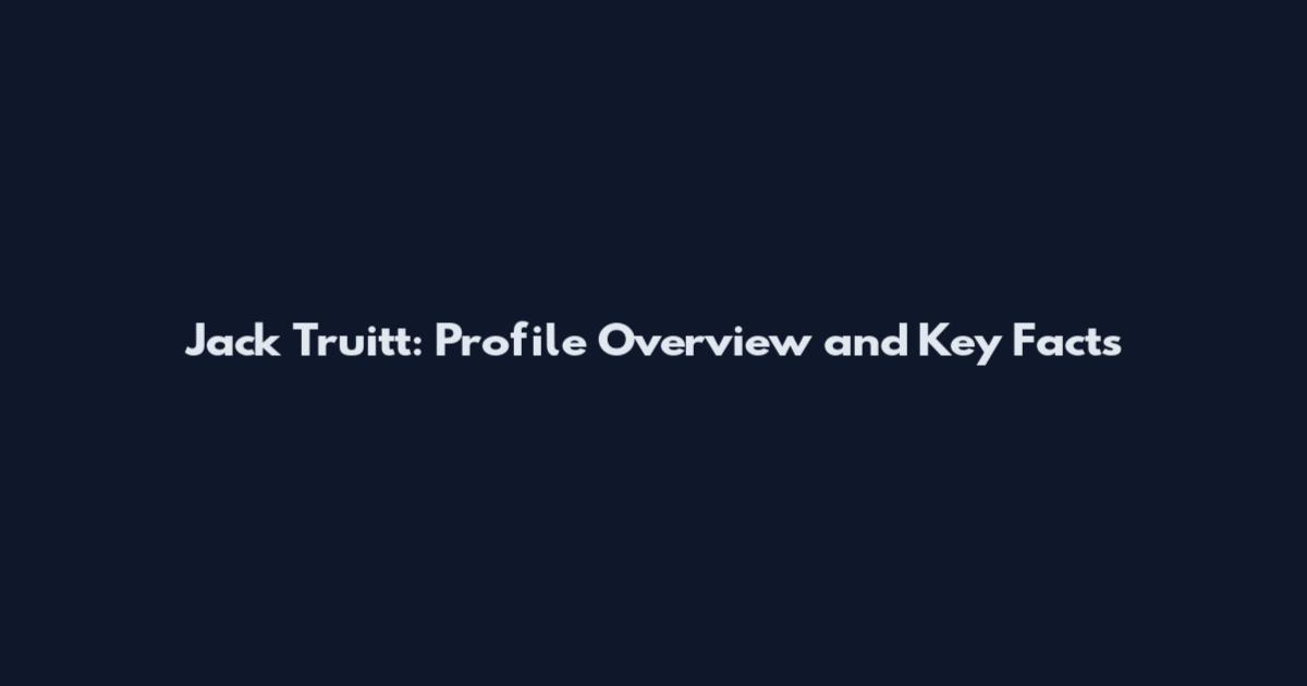 Jack Truitt: Profile Overview and Key Facts