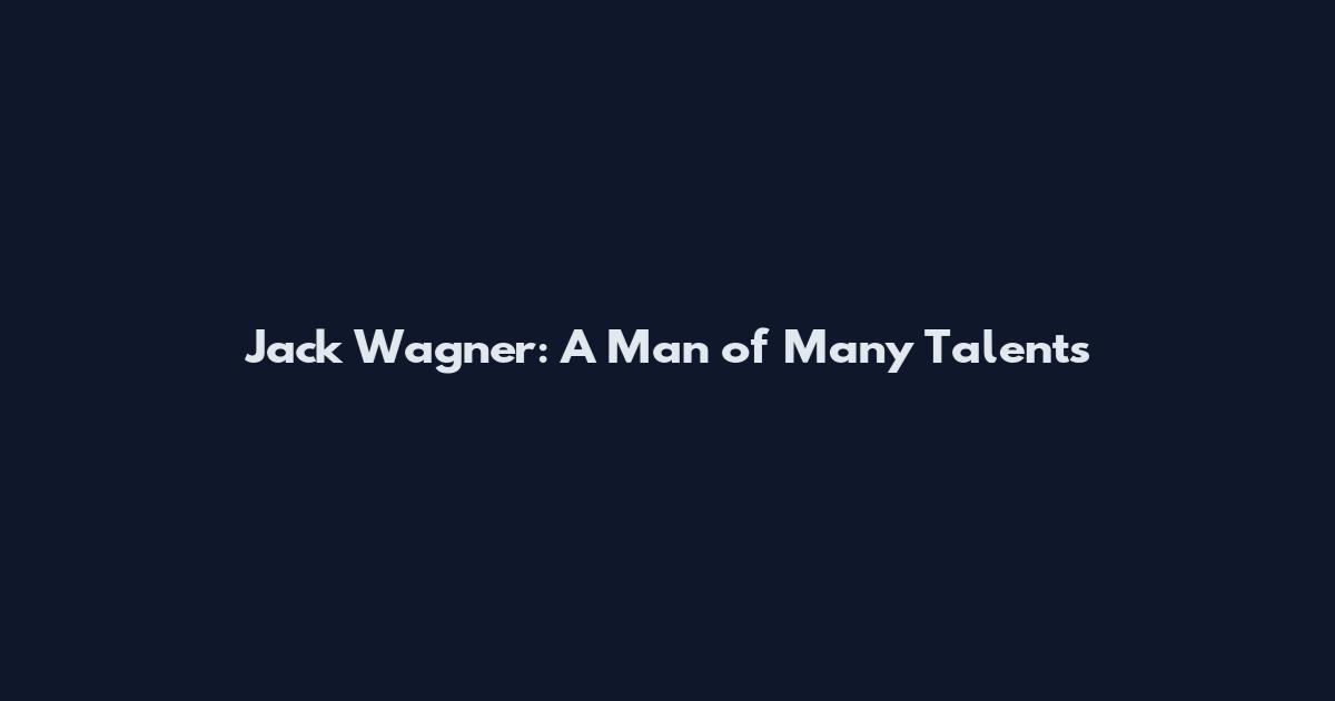 Jack Wagner: A Man of Many Talents