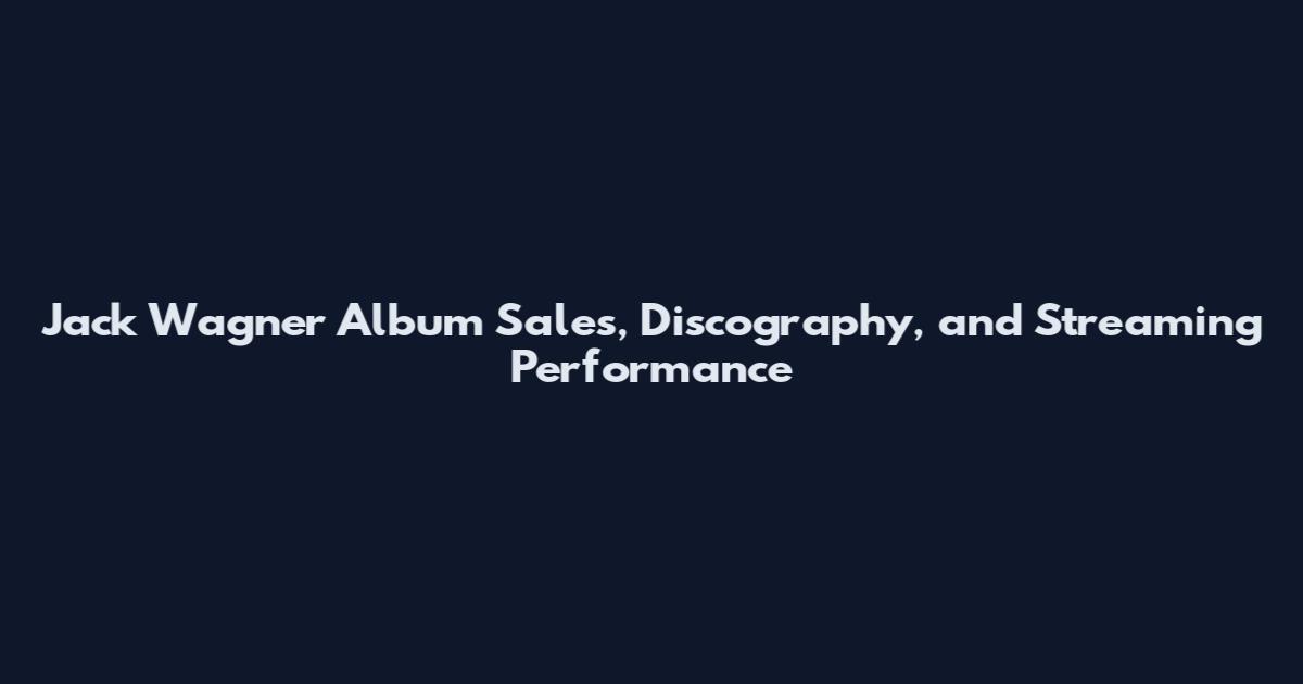 Jack Wagner Album Sales, Discography, and Streaming Performance