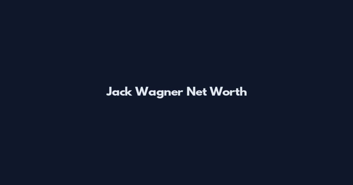 Jack Wagner Net Worth