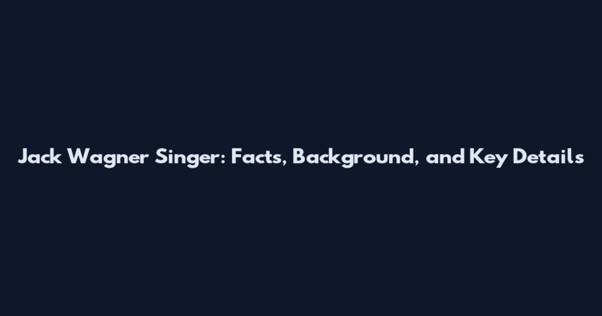 Jack Wagner Singer: Facts, Background, and Key Details