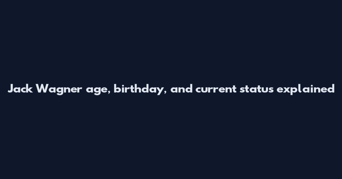 Jack Wagner age, birthday, and current status explained