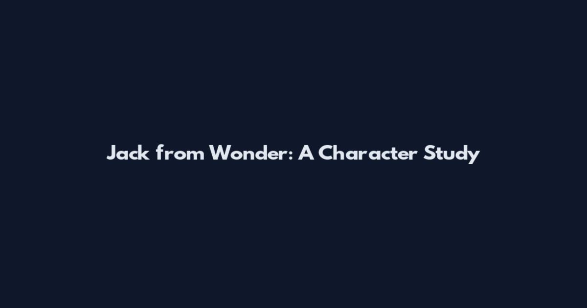 Jack from Wonder: A Character Study