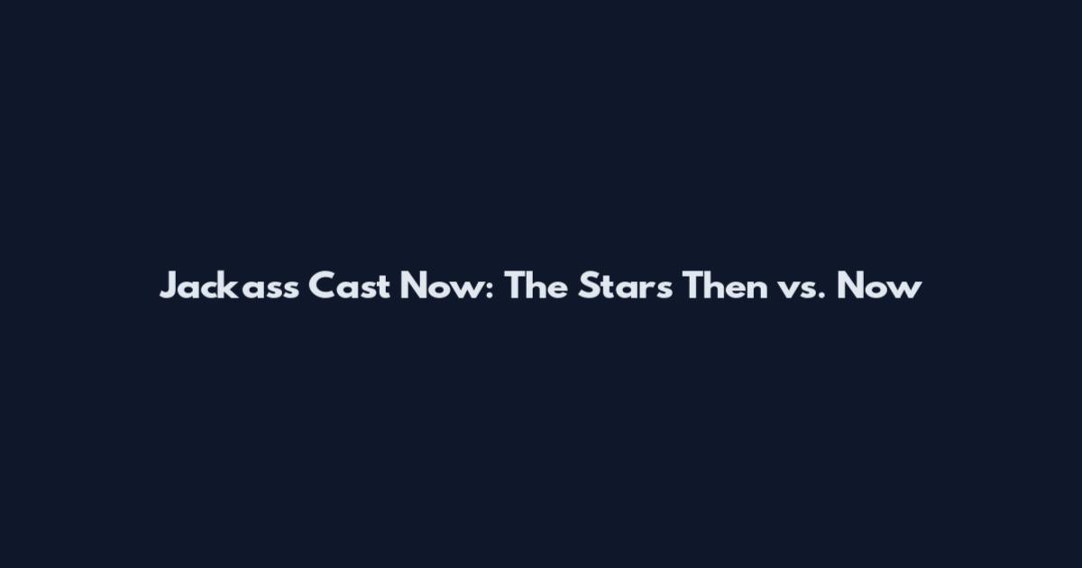Jackass Cast Now: The Stars Then vs. Now