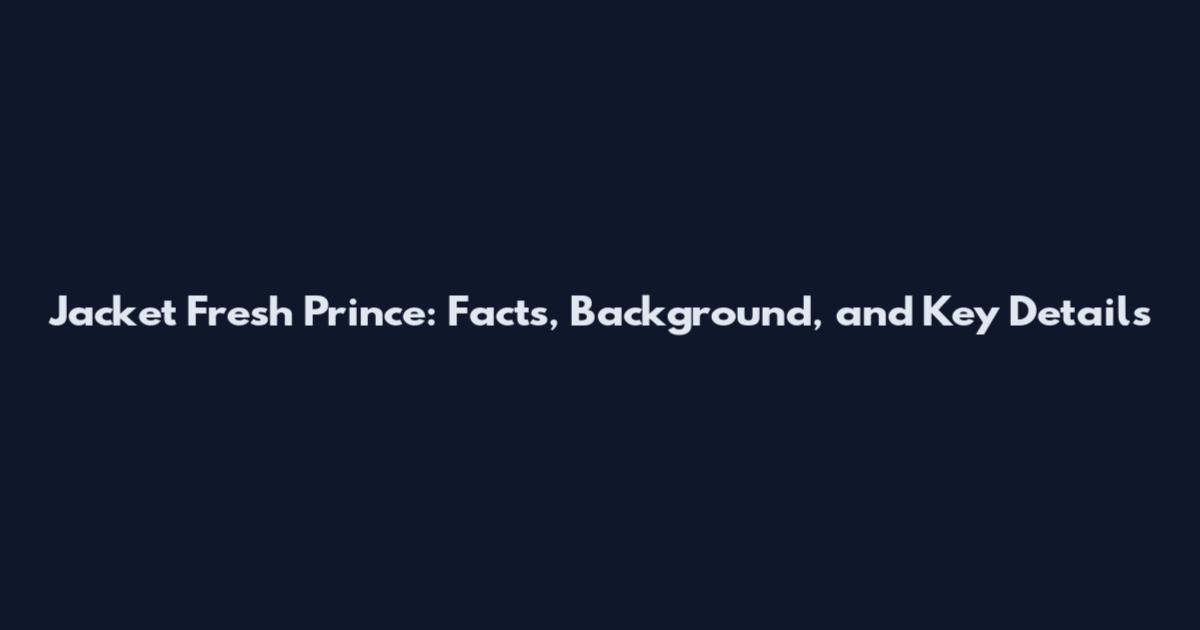 Jacket Fresh Prince: Facts, Background, and Key Details