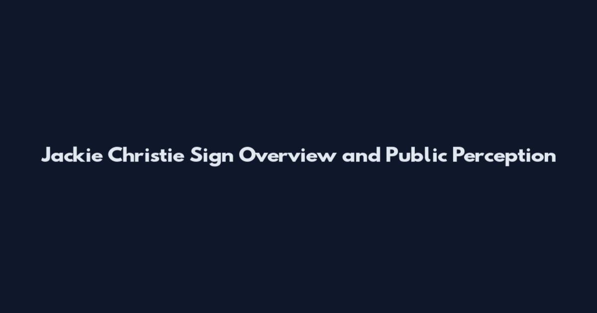 Jackie Christie Sign Overview and Public Perception