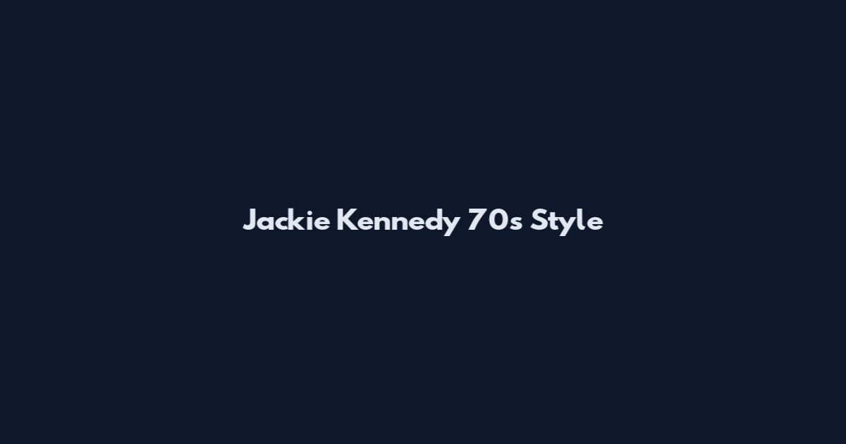 Jackie Kennedy 70s Style