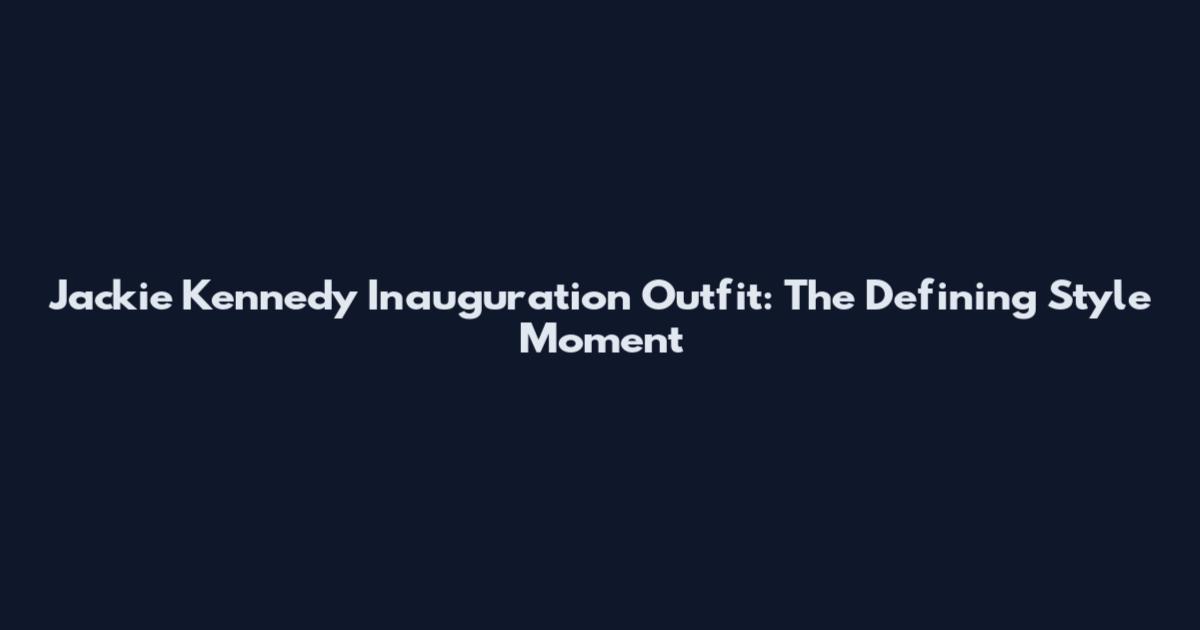 Jackie Kennedy Inauguration Outfit: The Defining Style Moment