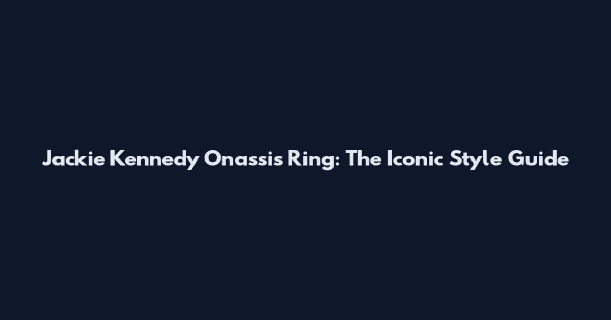 Jackie Kennedy Onassis Ring: The Iconic Style Guide
