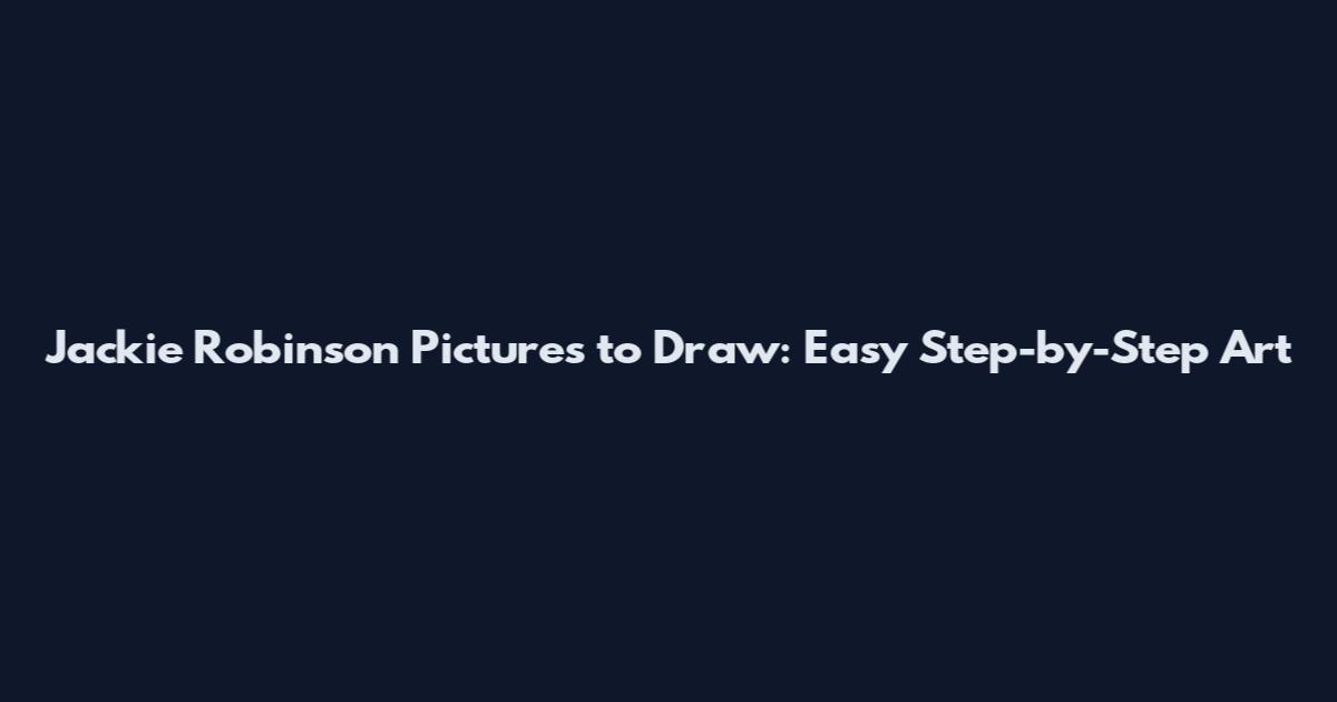 Jackie Robinson Pictures to Draw: Easy Step-by-Step Art
