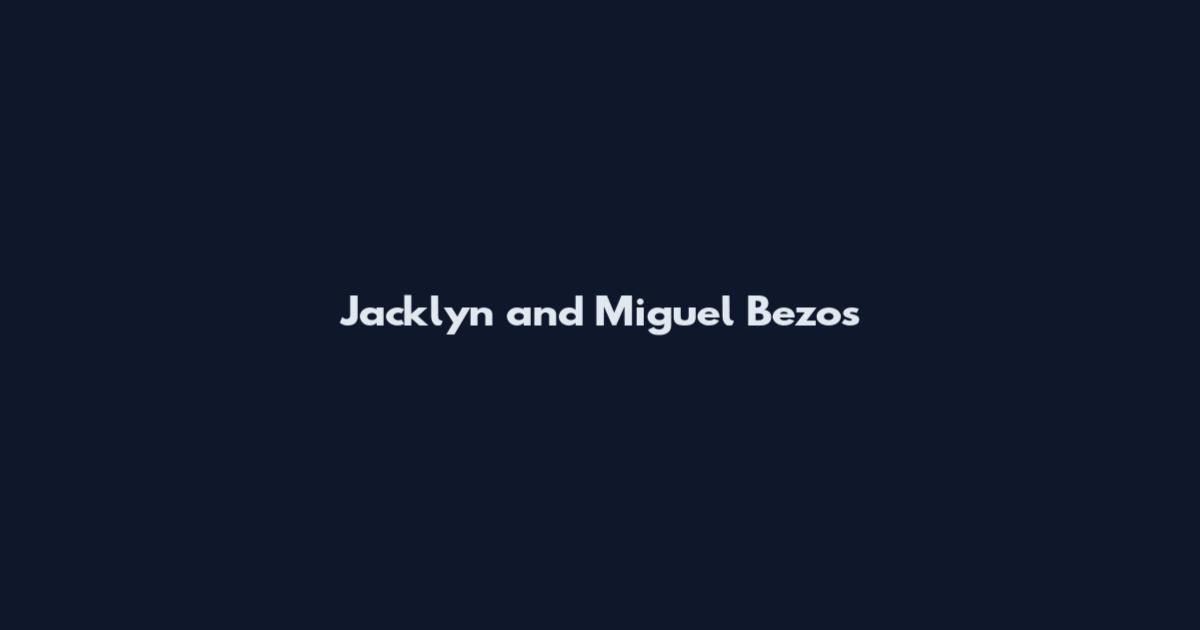 Jacklyn and Miguel Bezos
