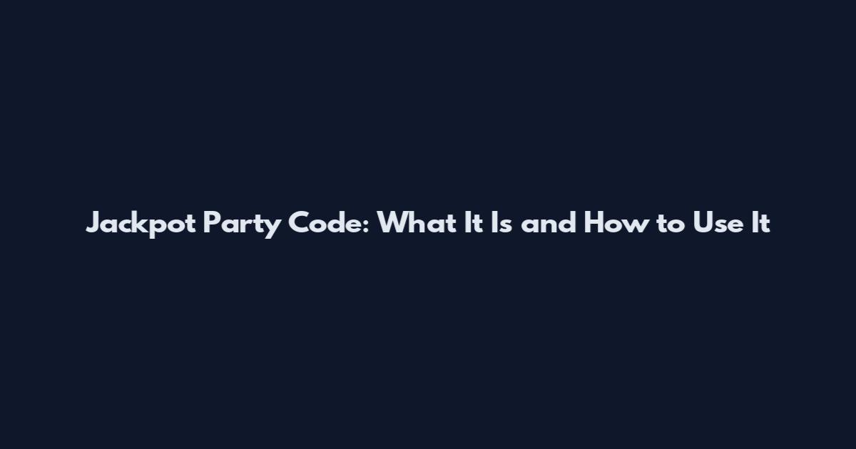 Jackpot Party Code: What It Is and How to Use It
