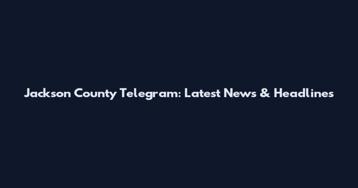 Jackson County Telegram: Latest News & Headlines