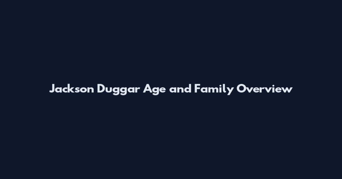 Jackson Duggar Age and Family Overview