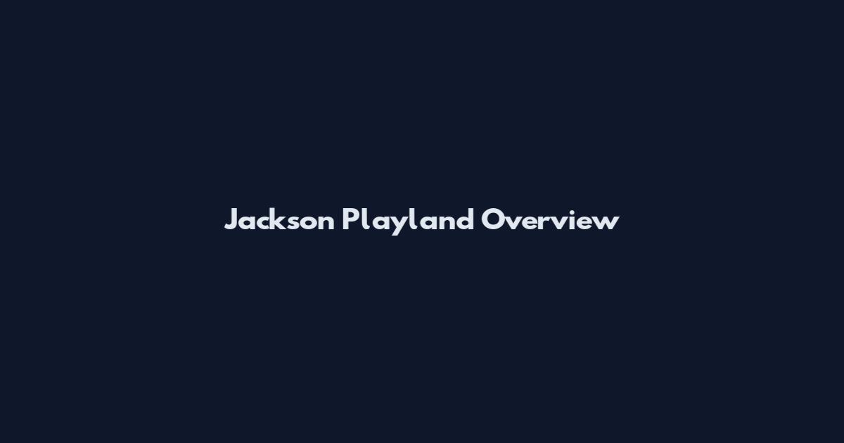 Jackson Playland Overview