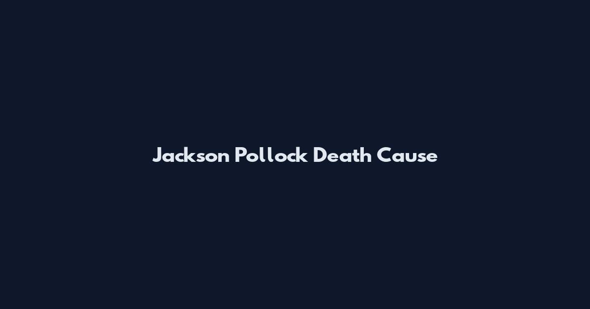Jackson Pollock Death Cause