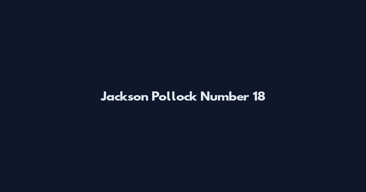 Jackson Pollock Number 18