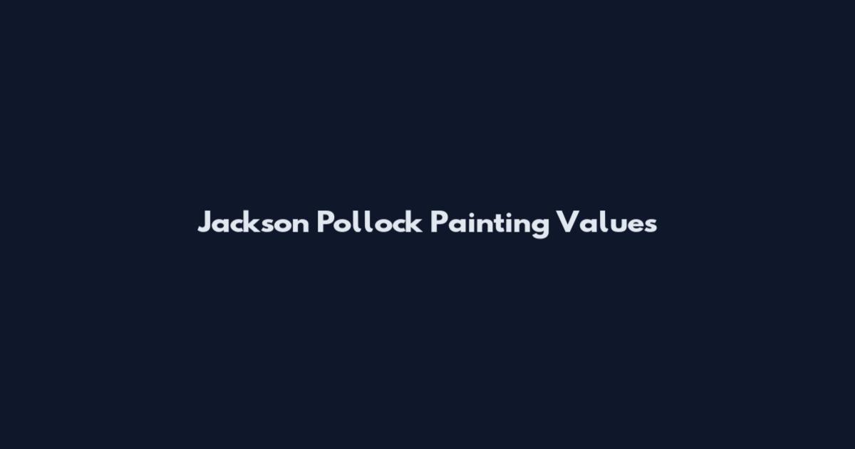 Jackson Pollock Painting Values