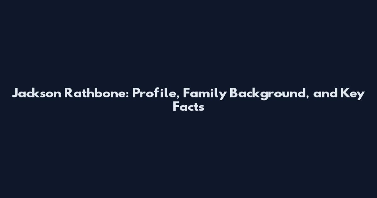 Jackson Rathbone: Profile, Family Background, and Key Facts