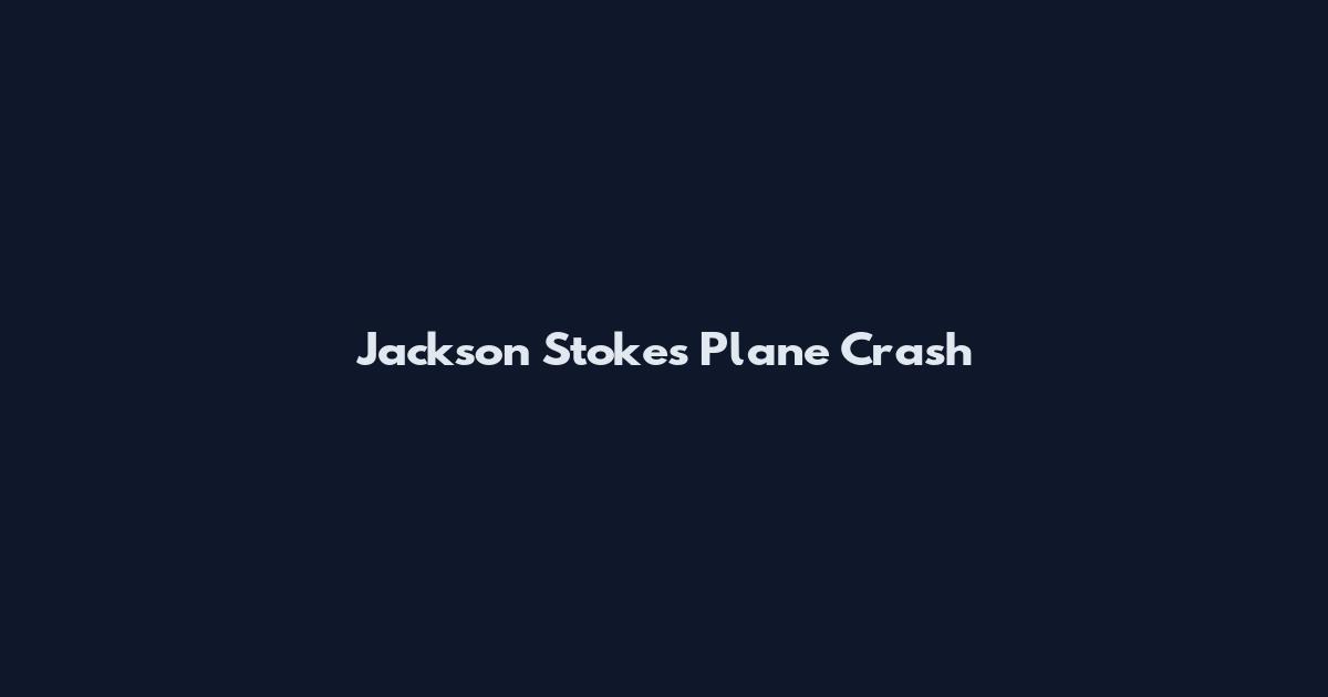 Jackson Stokes Plane Crash