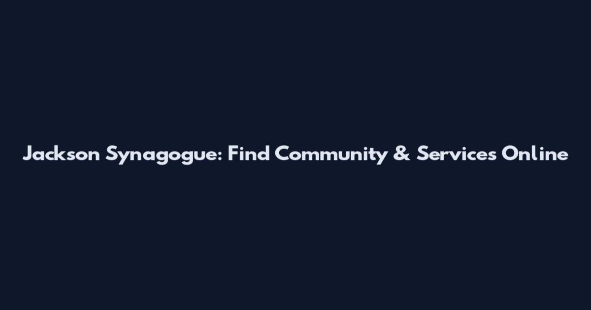Jackson Synagogue: Find Community & Services Online