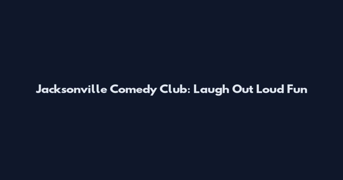 Jacksonville Comedy Club: Laugh Out Loud Fun