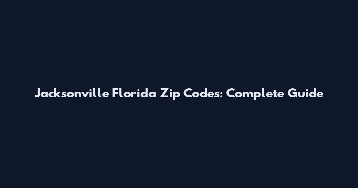 Jacksonville Florida Zip Codes: Complete Guide