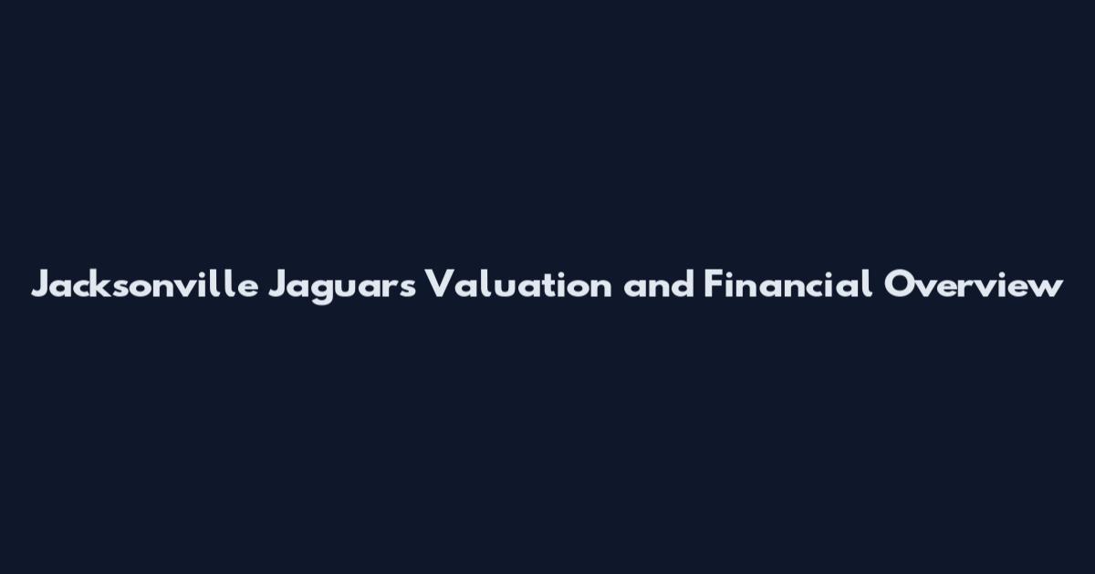 Jacksonville Jaguars Valuation and Financial Overview