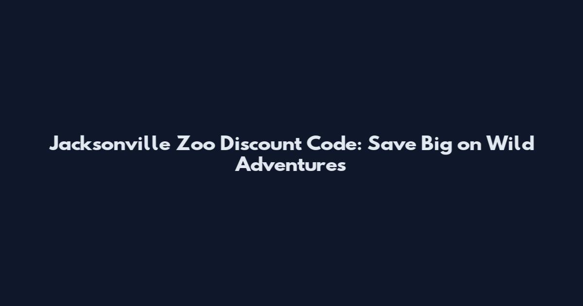 Jacksonville Zoo Discount Code: Save Big on Wild Adventures