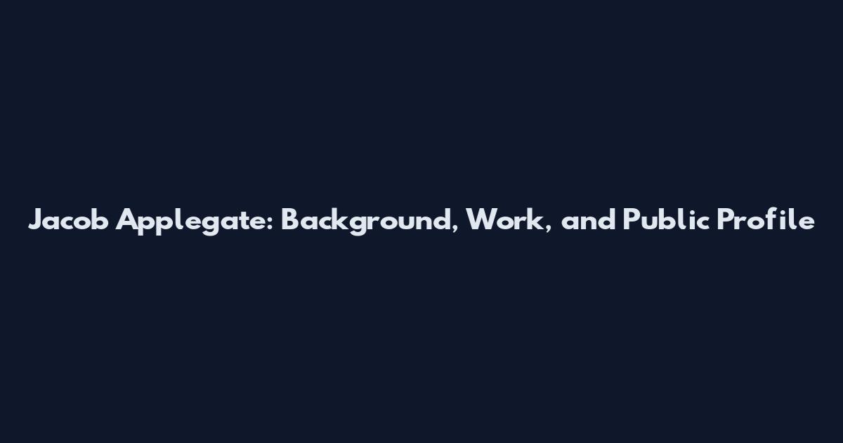 Jacob Applegate: Background, Work, and Public Profile