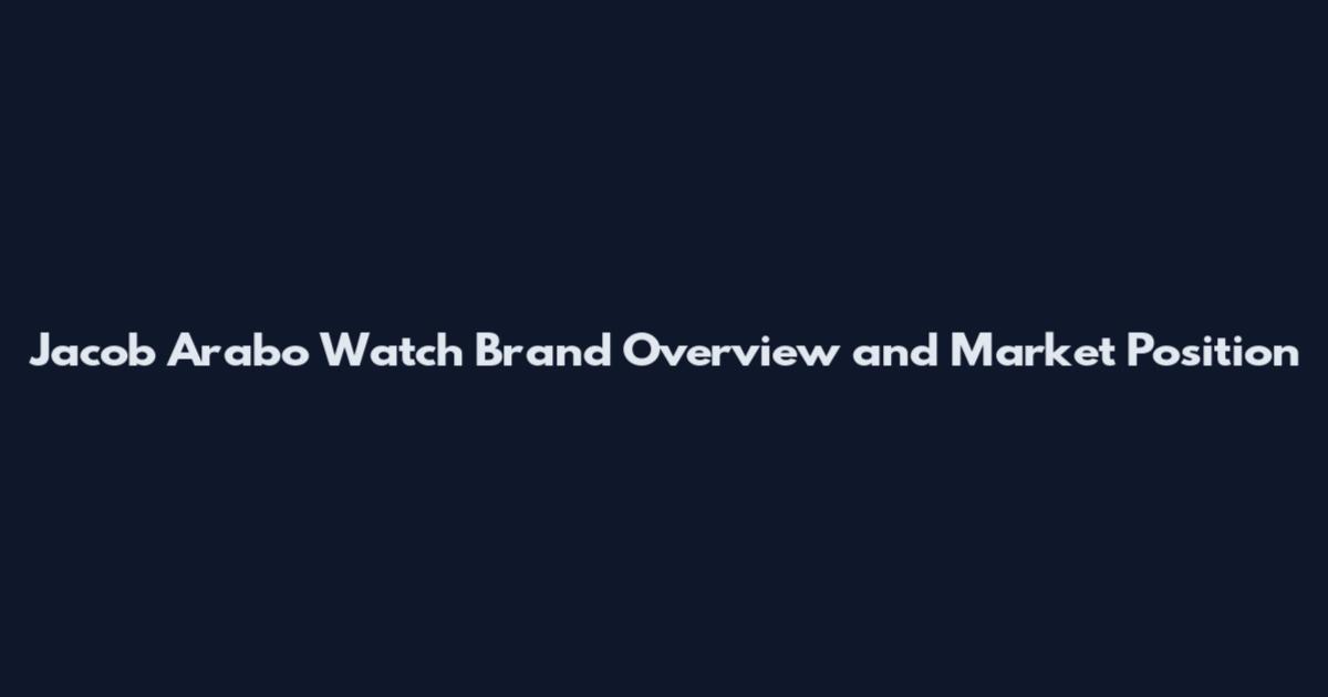 Jacob Arabo Watch Brand Overview and Market Position
