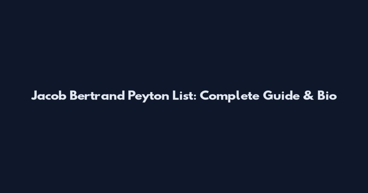 Jacob Bertrand Peyton List: Complete Guide & Bio