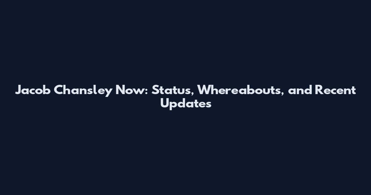 Jacob Chansley Now: Status, Whereabouts, and Recent Updates