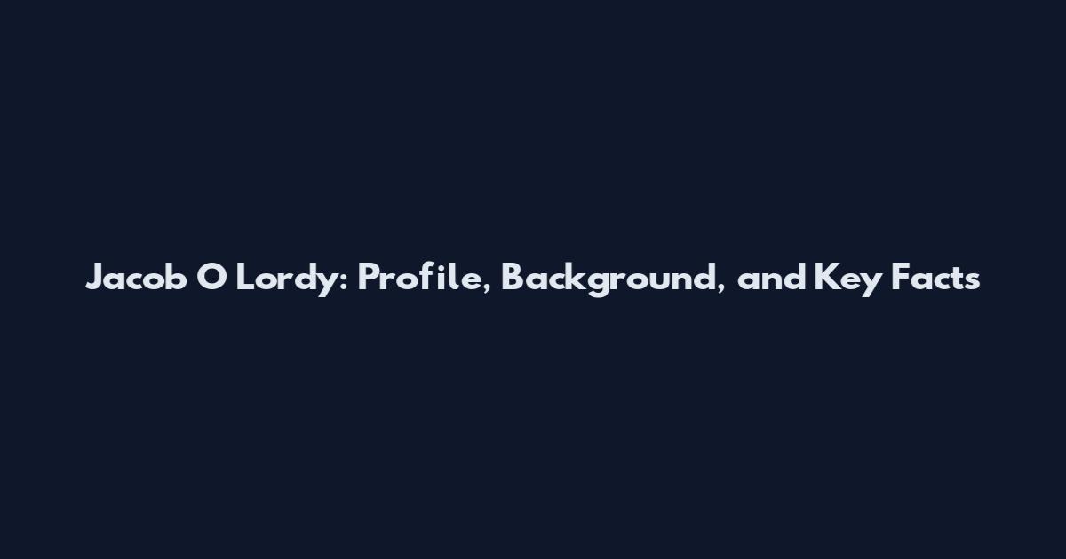 Jacob O Lordy: Profile, Background, and Key Facts