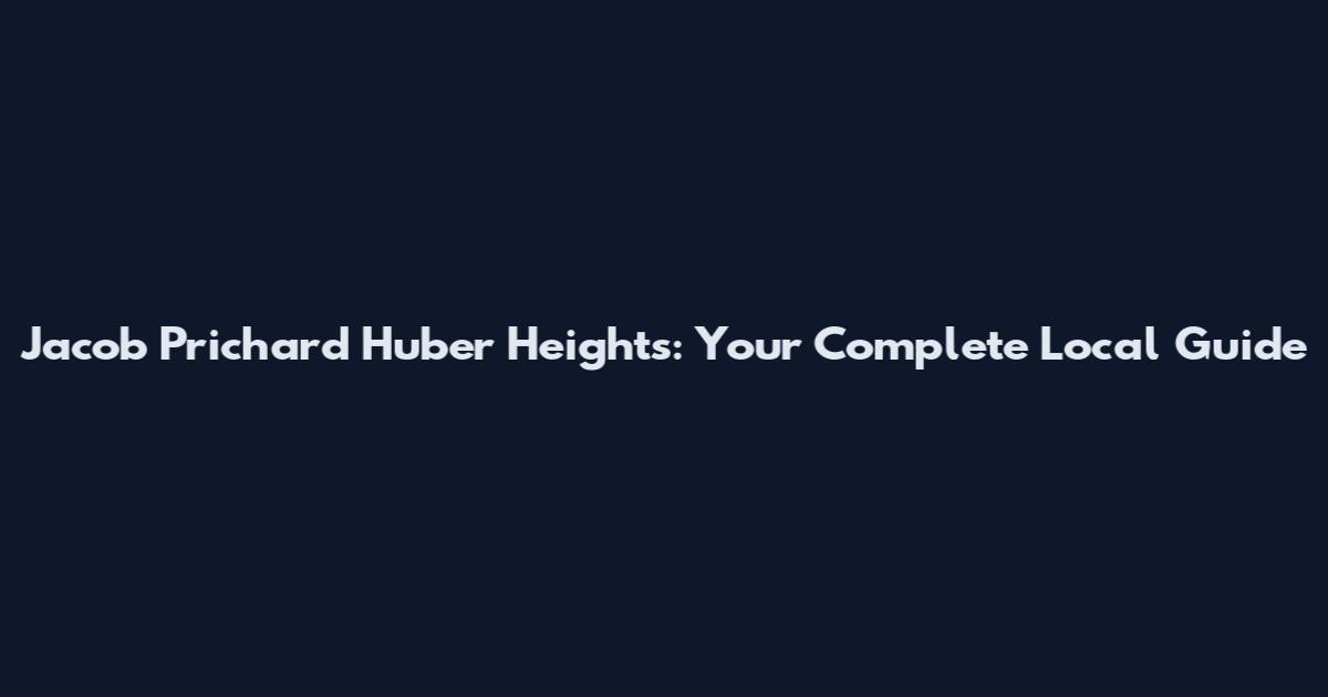 Jacob Prichard Huber Heights: Your Complete Local Guide