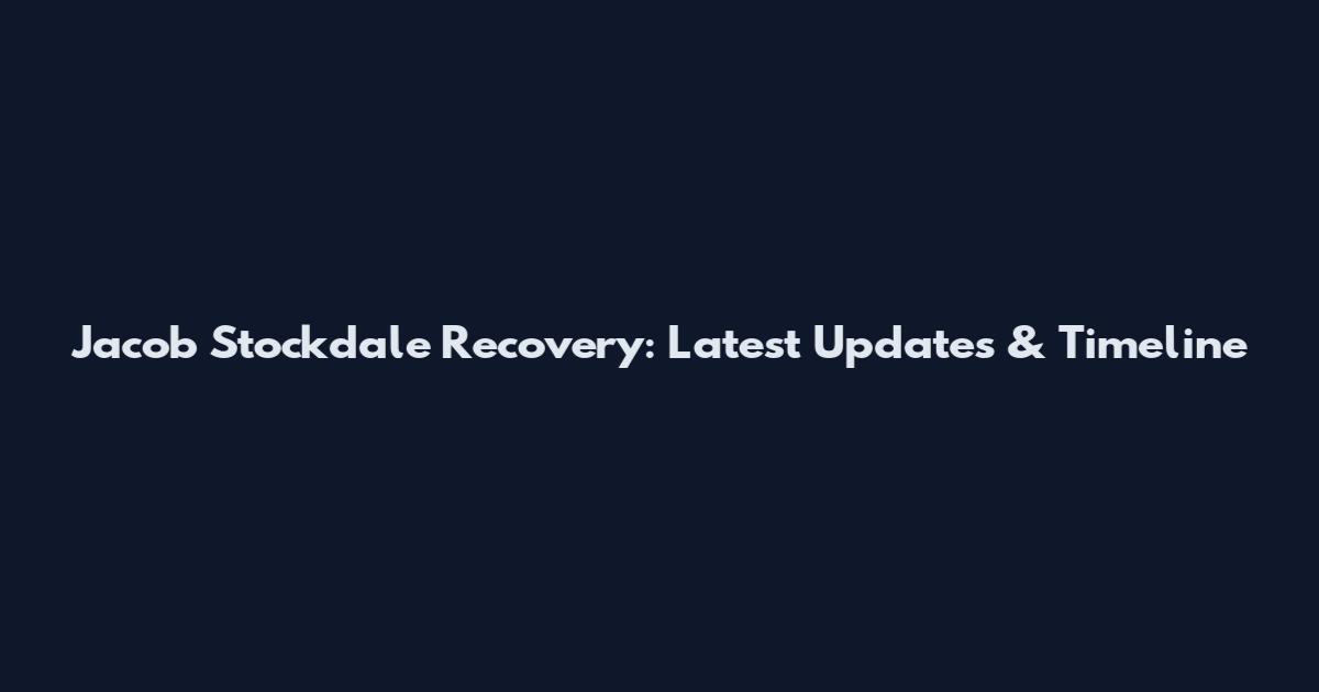 Jacob Stockdale Recovery: Latest Updates & Timeline