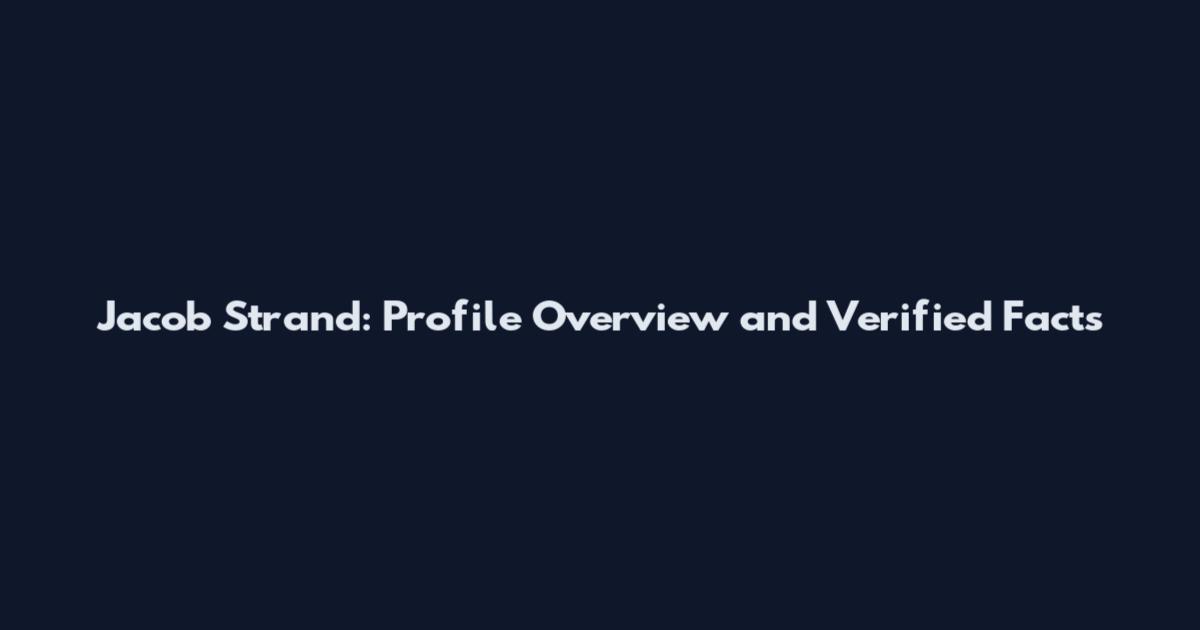 Jacob Strand: Profile Overview and Verified Facts