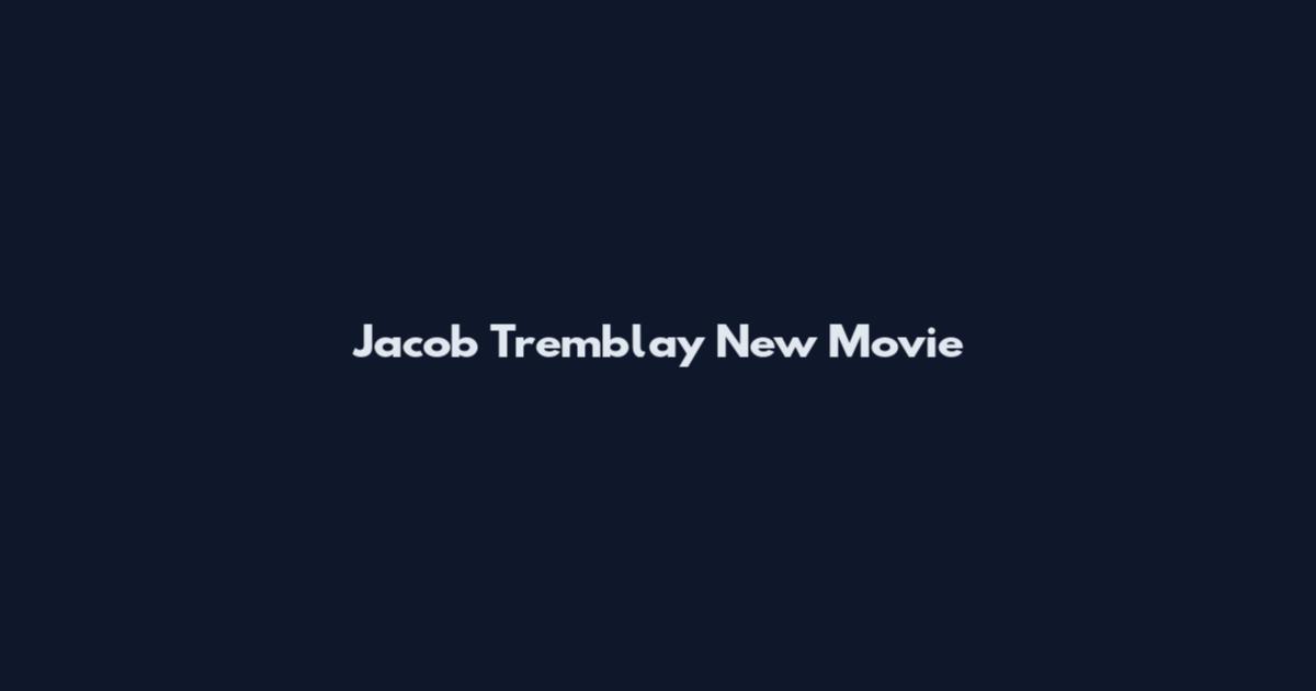 Jacob Tremblay New Movie