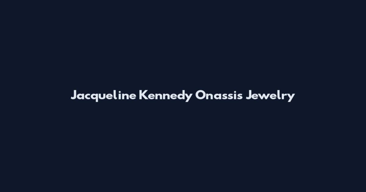 Jacqueline Kennedy Onassis Jewelry