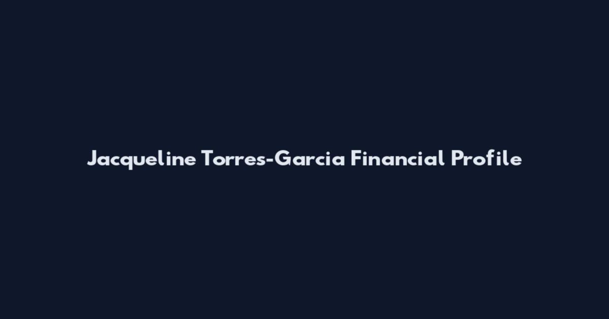 Jacqueline Torres-Garcia Financial Profile