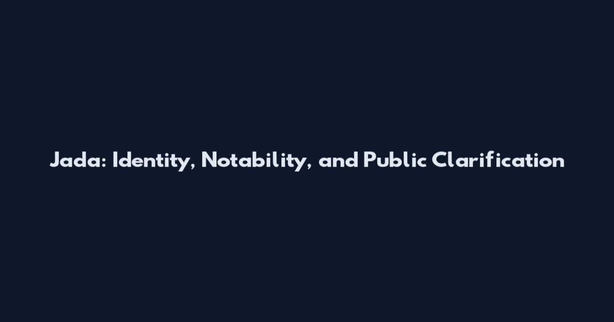 Jada: Identity, Notability, and Public Clarification