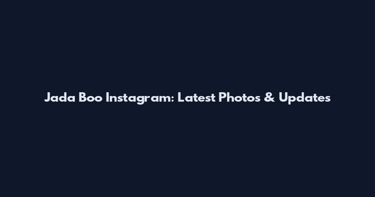 Jada Boo Instagram: Latest Photos & Updates