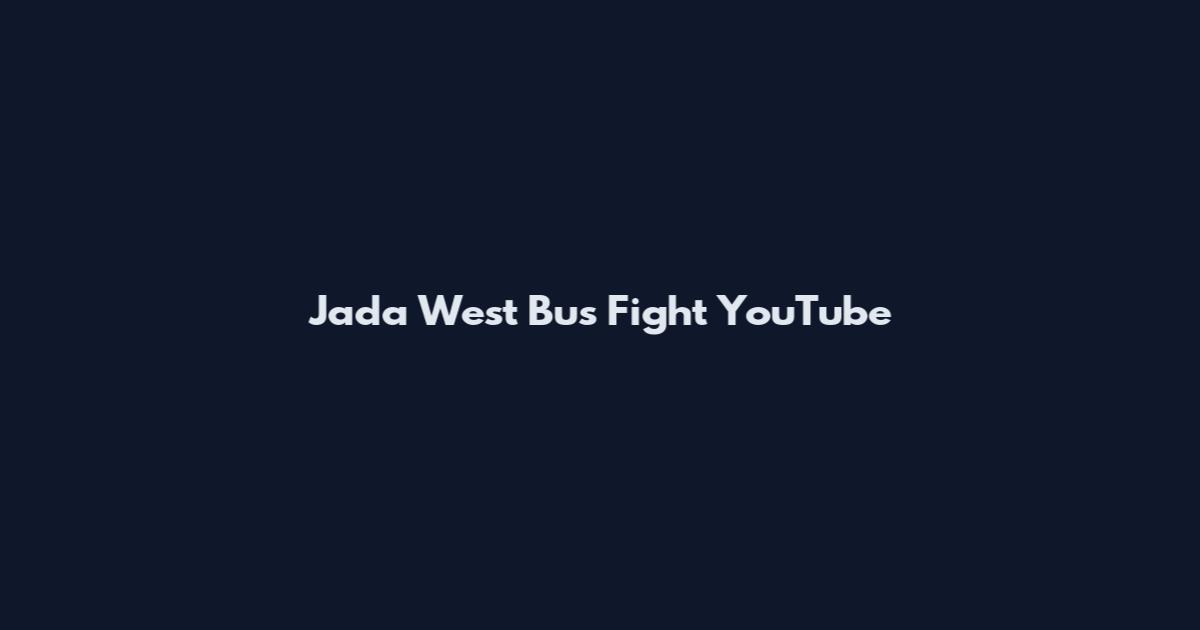 Jada West Bus Fight YouTube