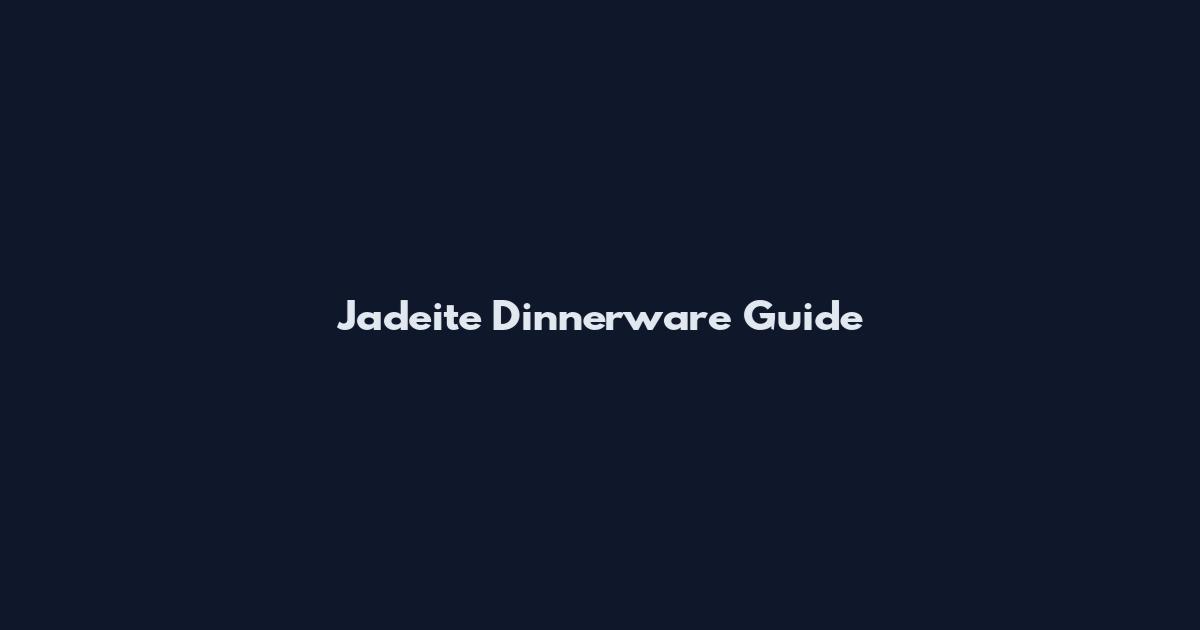 Jadeite Dinnerware Guide