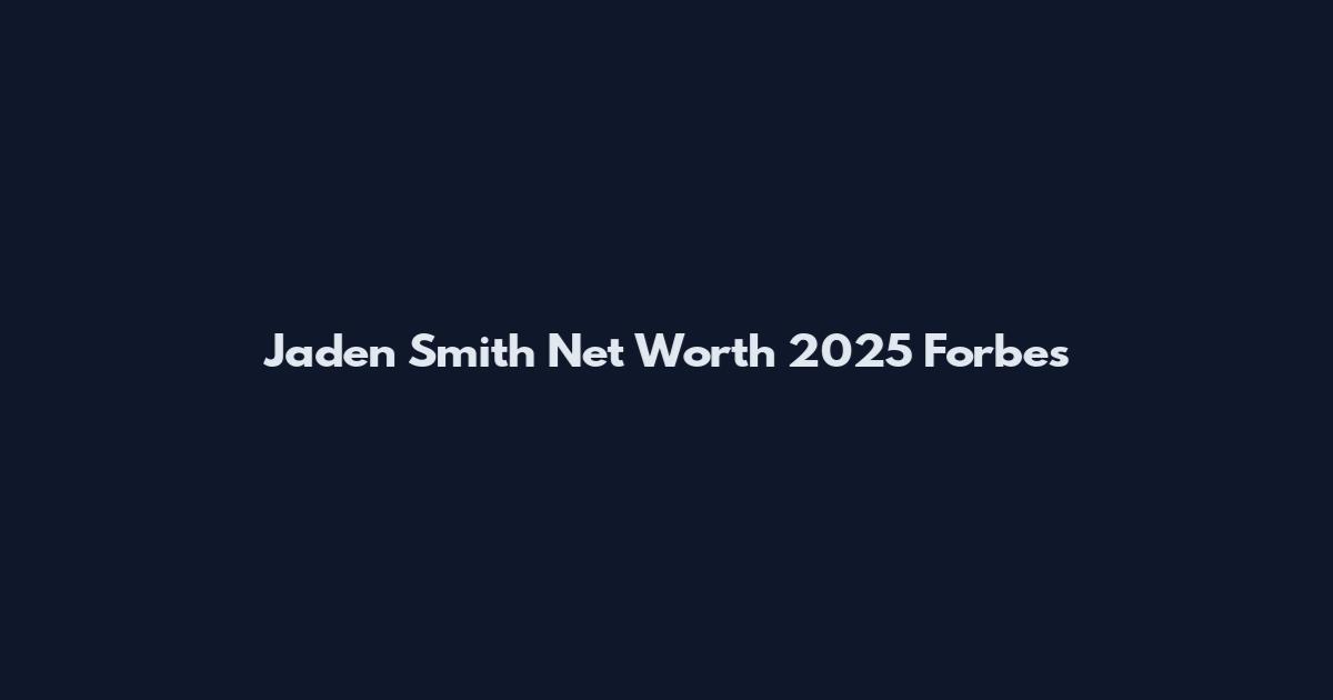Jaden Smith Net Worth 2025 Forbes