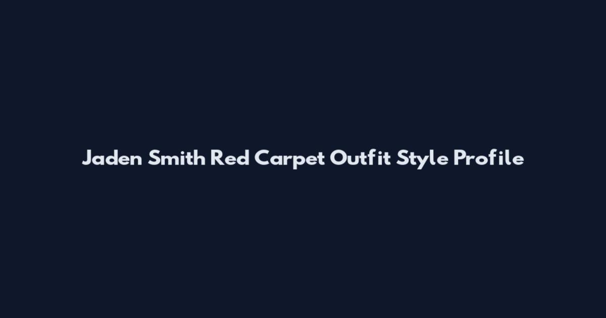Jaden Smith Red Carpet Outfit Style Profile