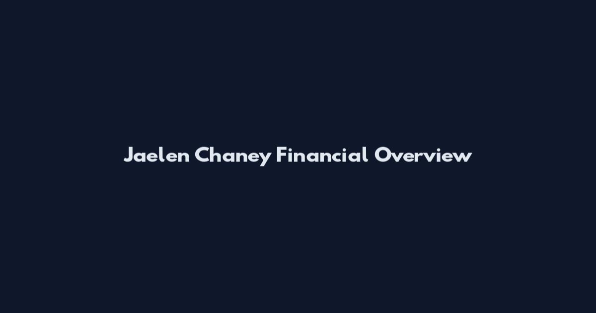 Jaelen Chaney Financial Overview