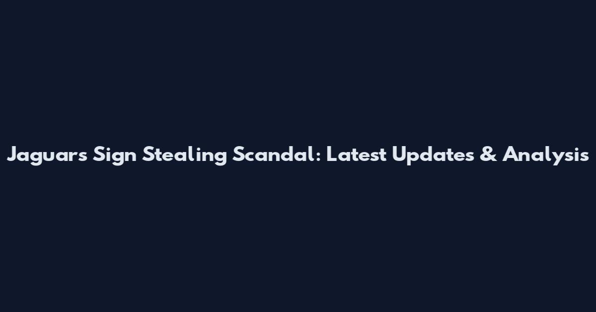Jaguars Sign Stealing Scandal: Latest Updates & Analysis