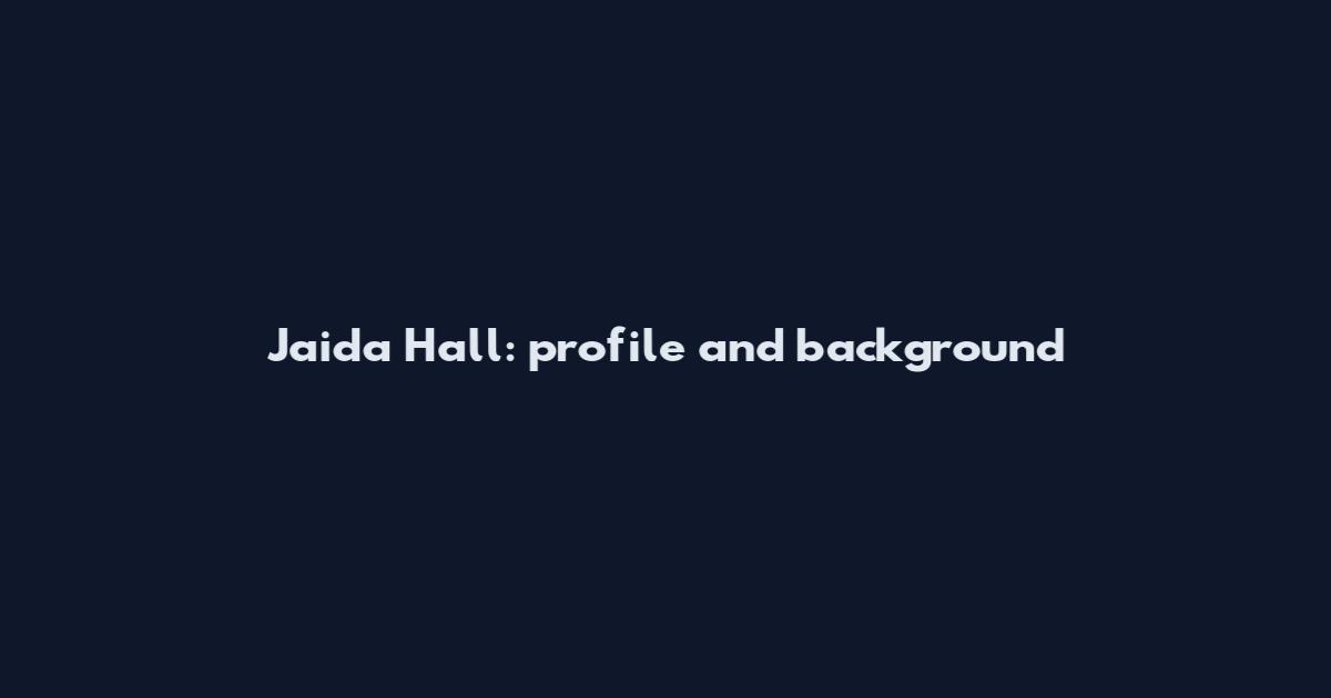Jaida Hall: profile and background